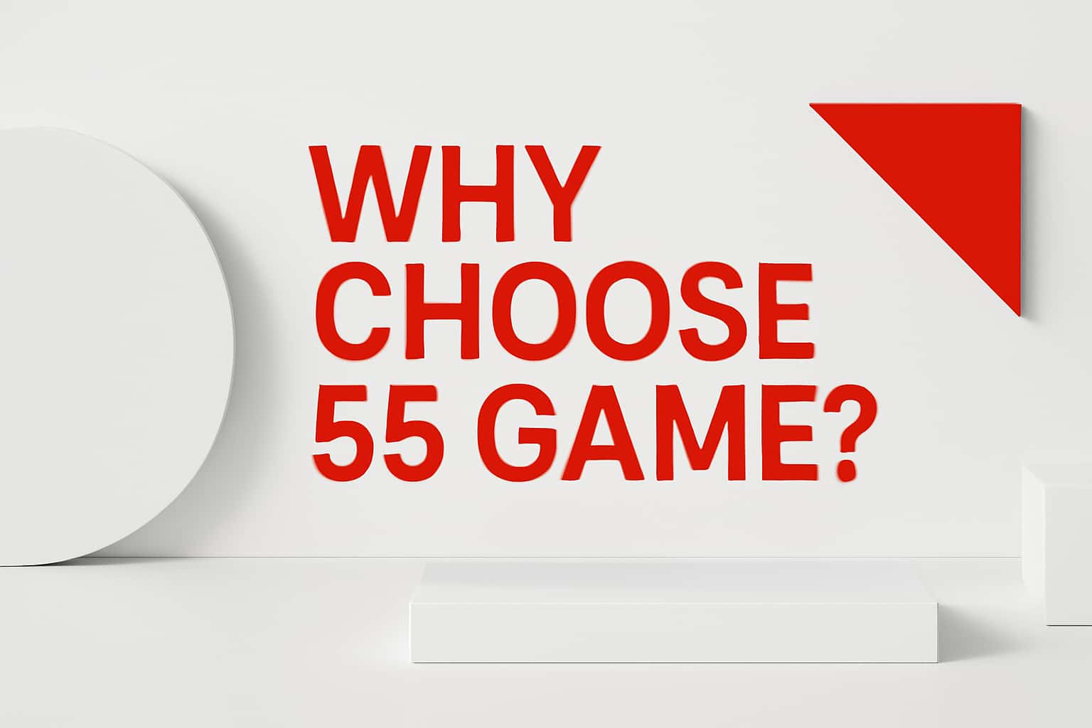 Why Choose 55 Game? Interface